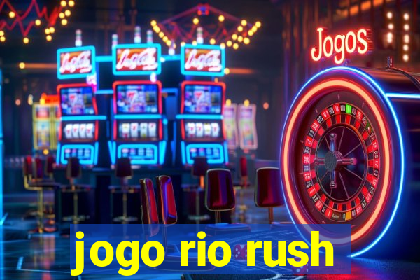 jogo rio rush